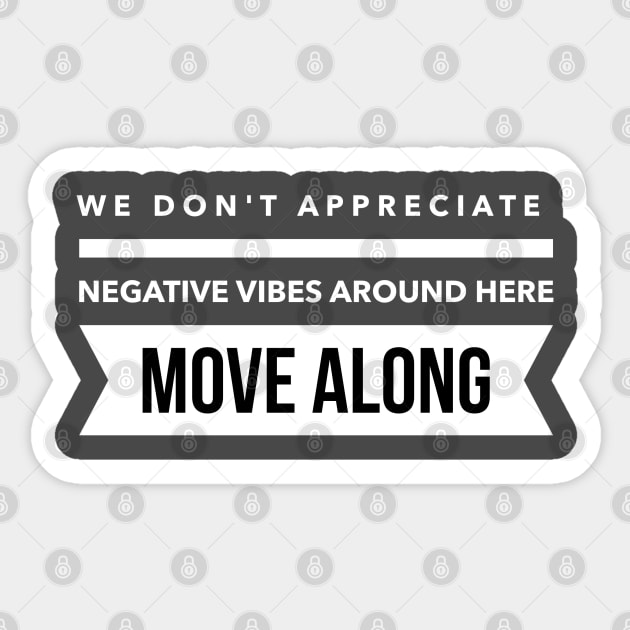 We don't appreciate negative vibes Sticker by wamtees